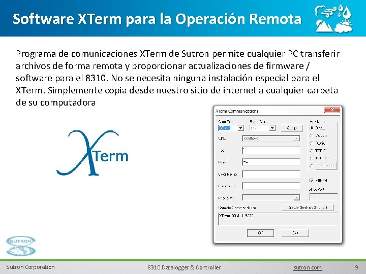 Software XTerm para la Operación Remota Programa de comunicaciones XTerm de Sutron permite cualquier