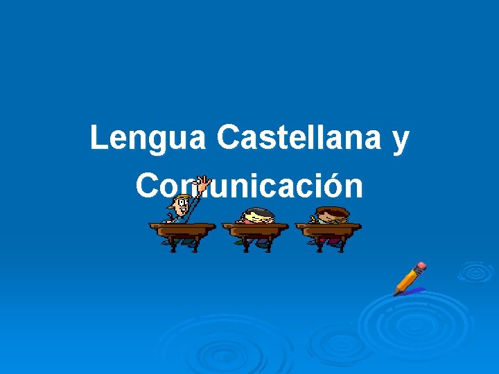 Lengua Castellana y Comunicación Lengua Castellana y Comunicación