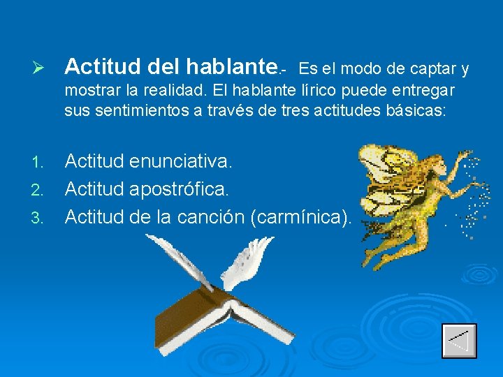 Ø Actitud del hablante. - Es el modo de captar y mostrar la realidad.