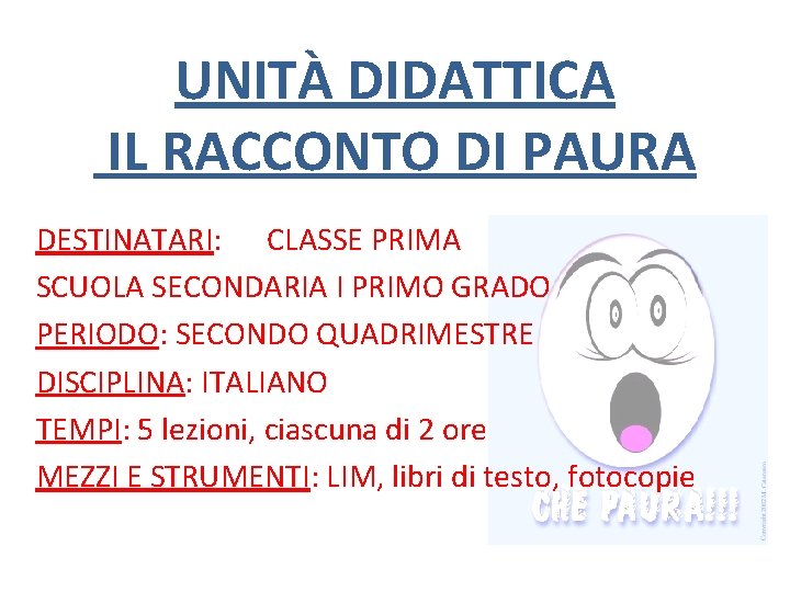 UNITÀ DIDATTICA IL RACCONTO DI PAURA DESTINATARI: CLASSE PRIMA SCUOLA SECONDARIA I PRIMO GRADO