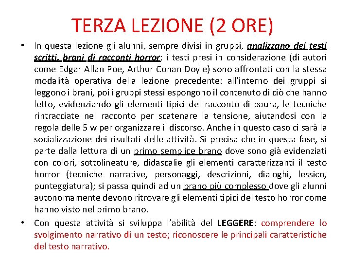 TERZA LEZIONE (2 ORE) • In questa lezione gli alunni, sempre divisi in gruppi,