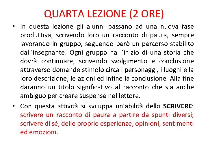 QUARTA LEZIONE (2 ORE) • In questa lezione gli alunni passano ad una nuova