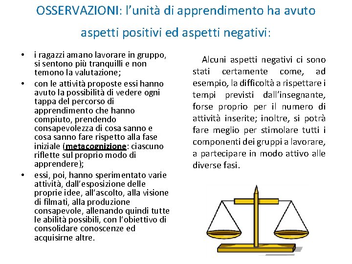 OSSERVAZIONI: l’unità di apprendimento ha avuto aspetti positivi ed aspetti negativi: • • •