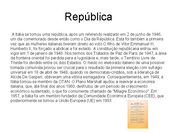 República A Itália se tornou uma república, após um referendo realizado em 2 de