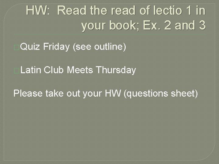 HW: Read the read of lectio 1 in your book; Ex. 2 and 3