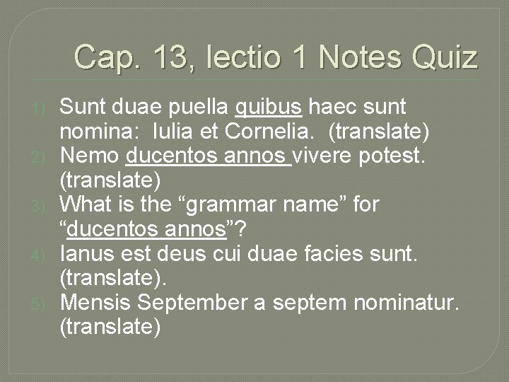 Cap. 13, lectio 1 Notes Quiz 1) 2) 3) 4) 5) Sunt duae puella