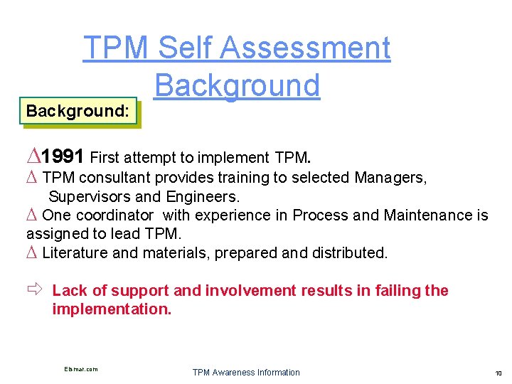 TPM Self Assessment Background: 1991 First attempt to implement TPM consultant provides training to