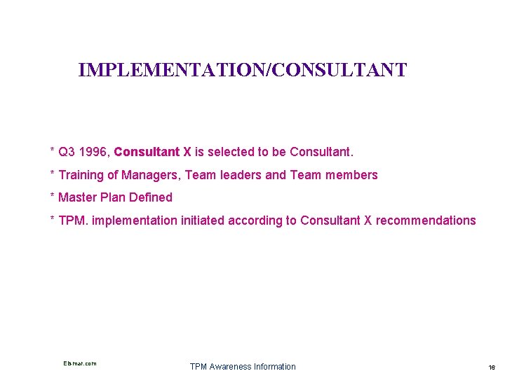 IMPLEMENTATION/CONSULTANT * Q 3 1996, Consultant X is selected to be Consultant. * Training