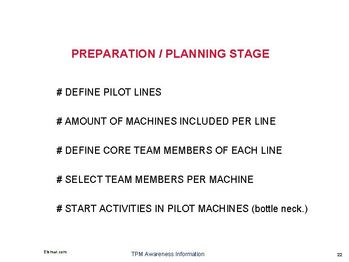 PREPARATION / PLANNING STAGE # DEFINE PILOT LINES # AMOUNT OF MACHINES INCLUDED PER