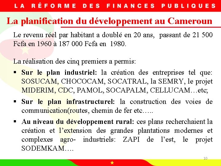 La planification du développement au Cameroun Le revenu réel par habitant a doublé en