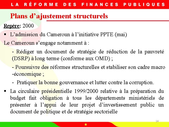 Plans d’ajustement structurels Repère: 2000 § L’admission du Cameroun à l’initiative PPTE (mai) Le