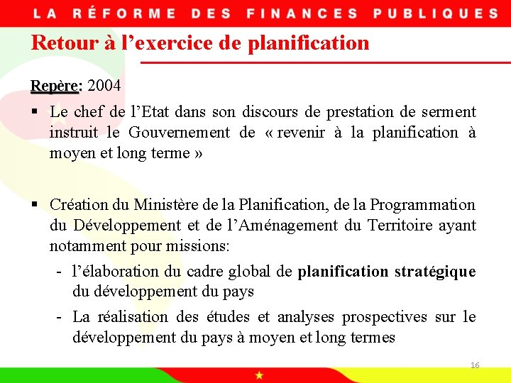 Retour à l’exercice de planification Repère: 2004 § Le chef de l’Etat dans son