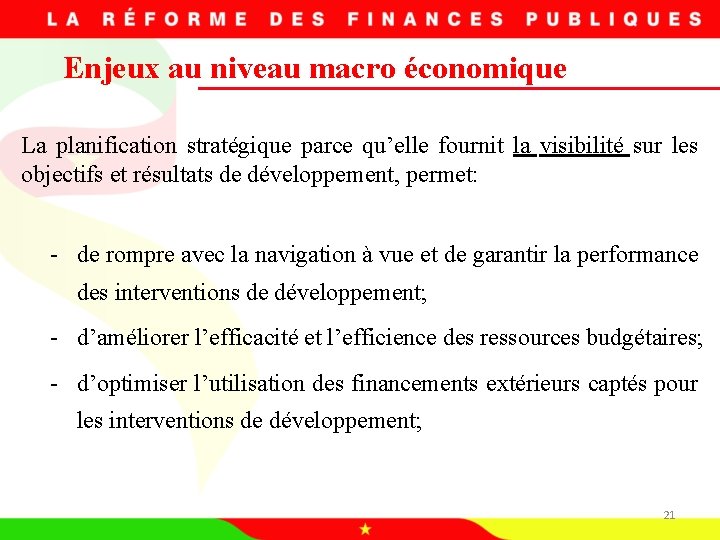 Enjeux au niveau macro économique La planification stratégique parce qu’elle fournit la visibilité sur