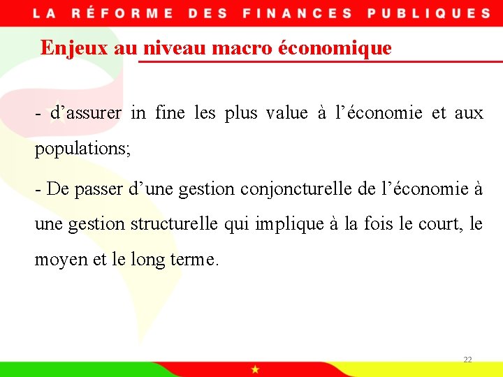 Enjeux au niveau macro économique - d’assurer in fine les plus value à l’économie