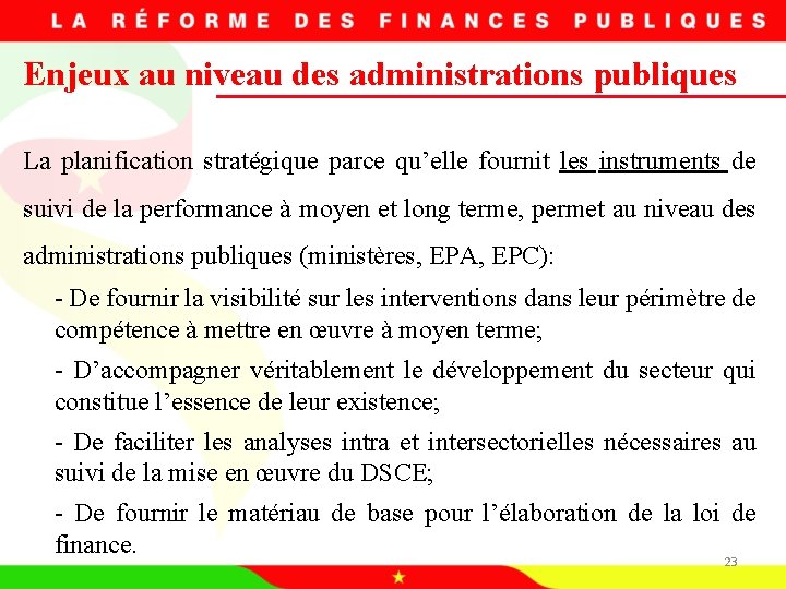 Enjeux au niveau des administrations publiques La planification stratégique parce qu’elle fournit les instruments