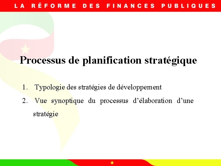 Processus de planification stratégique 1. Typologie des stratégies de développement 2. Vue synoptique du