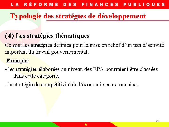 Typologie des stratégies de développement (4) Les stratégies thématiques Ce sont les stratégies définies