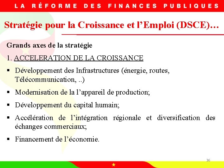 Stratégie pour la Croissance et l’Emploi (DSCE)… Grands axes de la stratégie 1. ACCELERATION