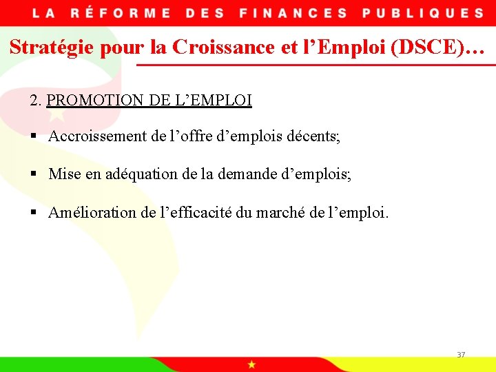 Stratégie pour la Croissance et l’Emploi (DSCE)… 2. PROMOTION DE L’EMPLOI § Accroissement de