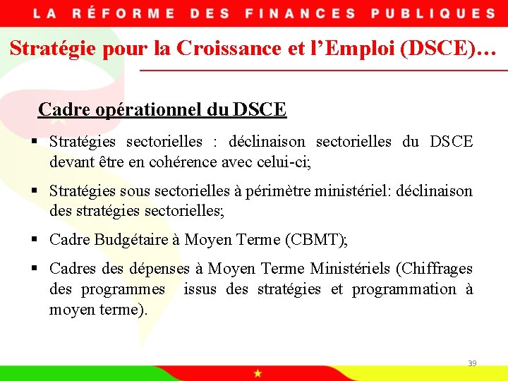 Stratégie pour la Croissance et l’Emploi (DSCE)… Cadre opérationnel du DSCE § Stratégies sectorielles