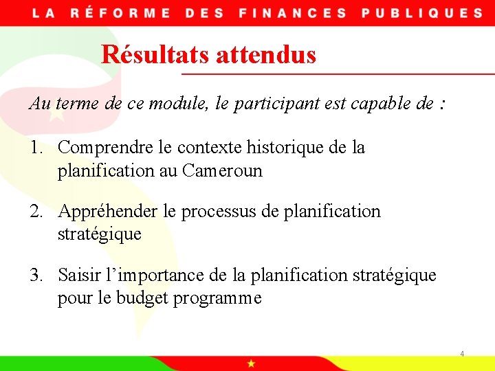 Résultats attendus Au terme de ce module, le participant est capable de : 1.