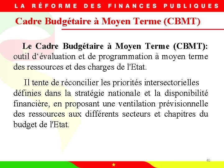 Cadre Budgétaire à Moyen Terme (CBMT) Le Cadre Budgétaire à Moyen Terme (CBMT): outil
