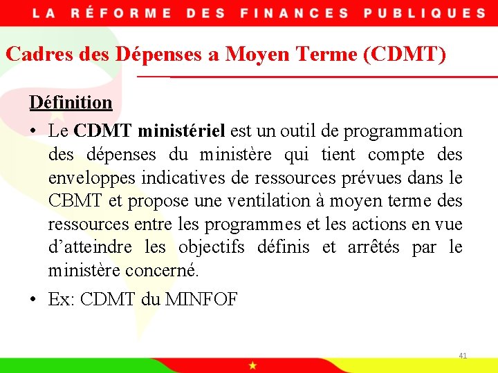 Cadres des Dépenses a Moyen Terme (CDMT) Définition • Le CDMT ministériel est un