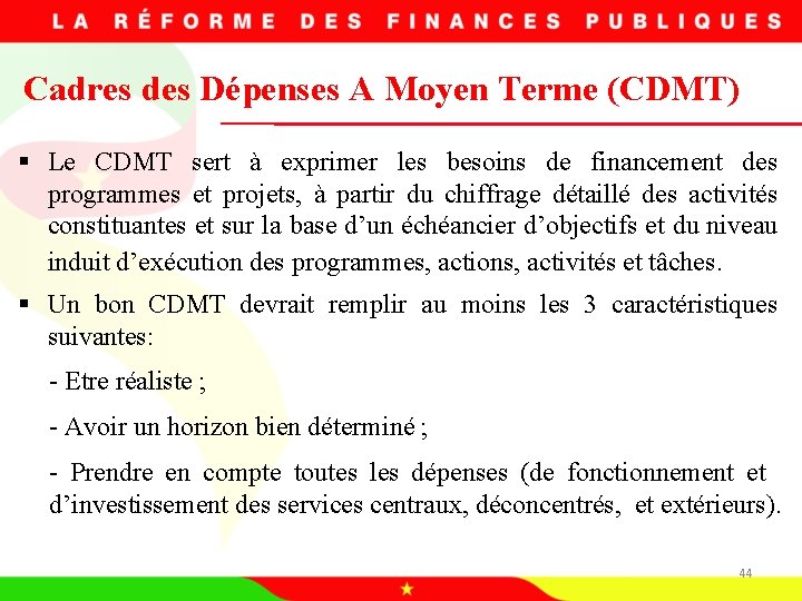 Cadres des Dépenses A Moyen Terme (CDMT) § Le CDMT sert à exprimer les