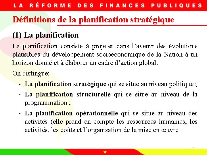 Définitions de la planification stratégique (1) La planification consiste à projeter dans l’avenir des