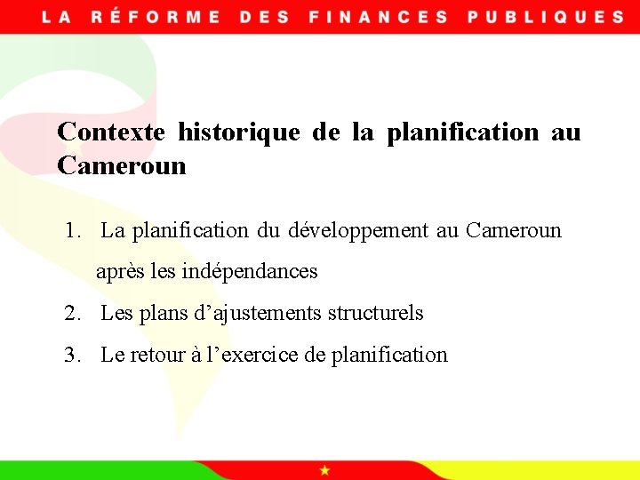 Contexte historique de la planification au Cameroun 1. La planification du développement au Cameroun