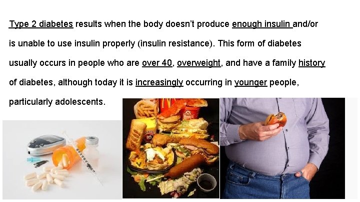 Type 2 diabetes results when the body doesn’t produce enough insulin and/or is unable