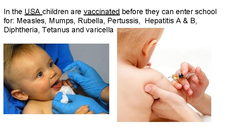 In the USA children are vaccinated before they can enter school for: Measles, Mumps,