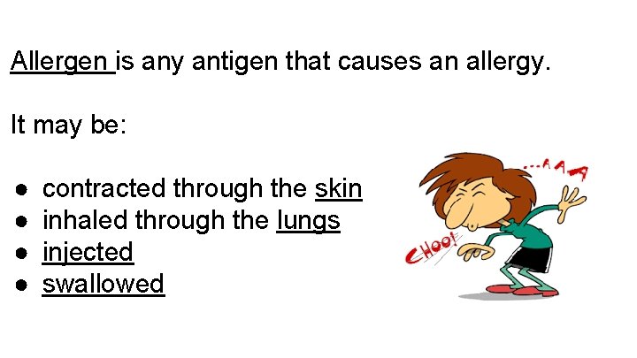 Allergen is any antigen that causes an allergy. It may be: ● ● contracted