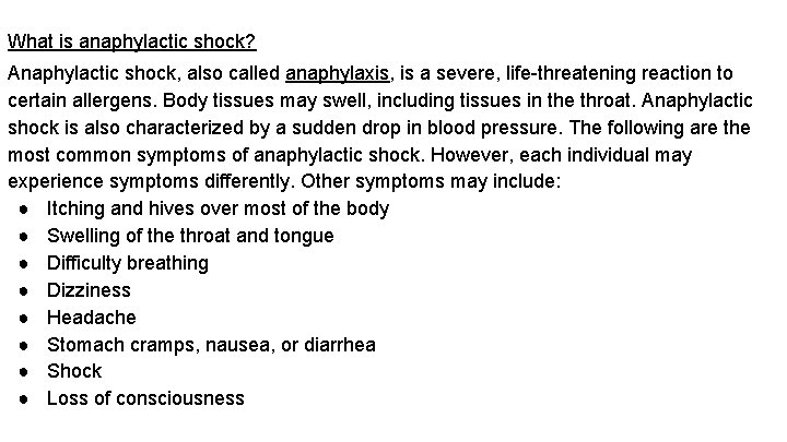 What is anaphylactic shock? Anaphylactic shock, also called anaphylaxis, is a severe, life-threatening reaction