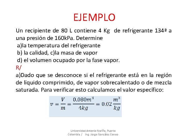 EJEMPLO Un recipiente de 80 L contiene 4 Kg de refrigerante 134ª a una