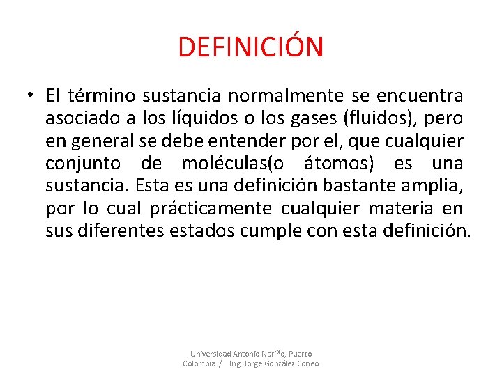 DEFINICIÓN • El término sustancia normalmente se encuentra asociado a los líquidos o los