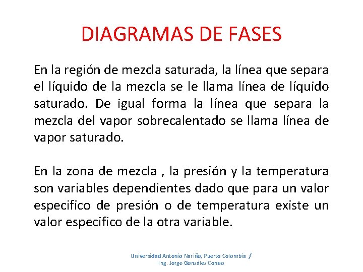 DIAGRAMAS DE FASES En la región de mezcla saturada, la línea que separa el