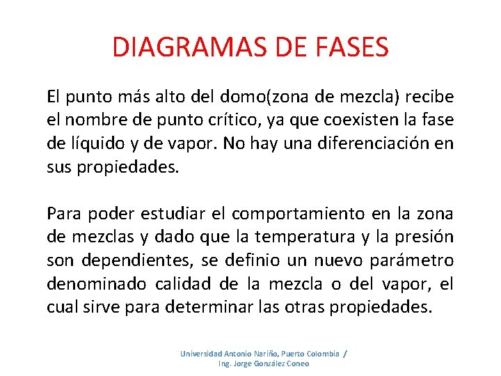 DIAGRAMAS DE FASES El punto más alto del domo(zona de mezcla) recibe el nombre