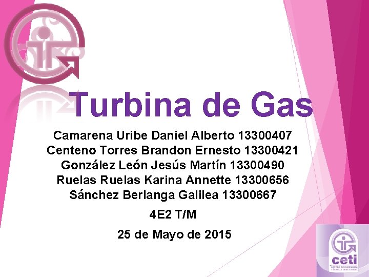 Turbina de Gas Camarena Uribe Daniel Alberto 13300407 Centeno Torres Brandon Ernesto 13300421 González