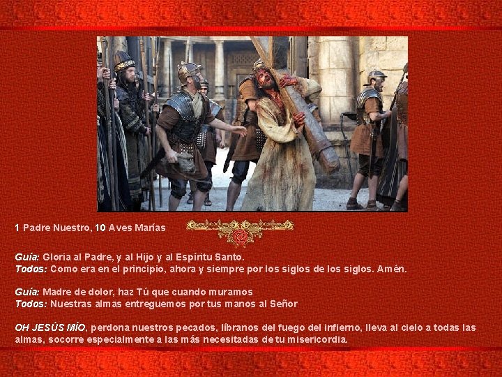 1 Padre Nuestro, 10 Aves Marías Guía: Gloria al Padre, y al Hijo y
