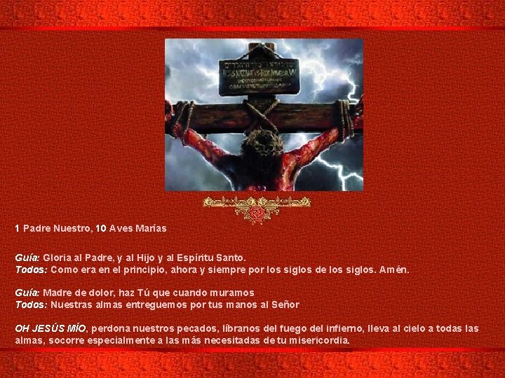 1 Padre Nuestro, 10 Aves Marías Guía: Gloria al Padre, y al Hijo y