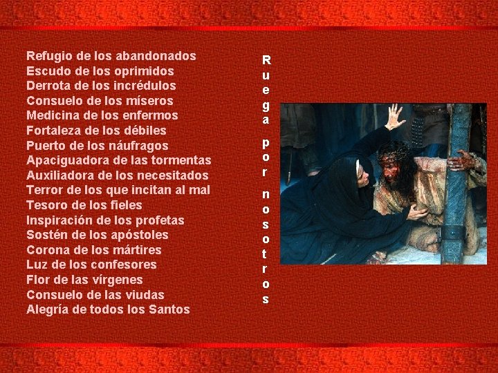 Refugio de los abandonados Escudo de los oprimidos Derrota de los incrédulos Consuelo de