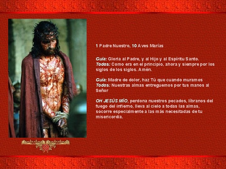 1 Padre Nuestro, 10 Aves Marías Guía: Gloria al Padre, y al Hijo y