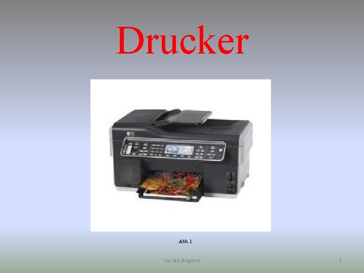 Drucker Abb. 1 Gerald Angerer 1 