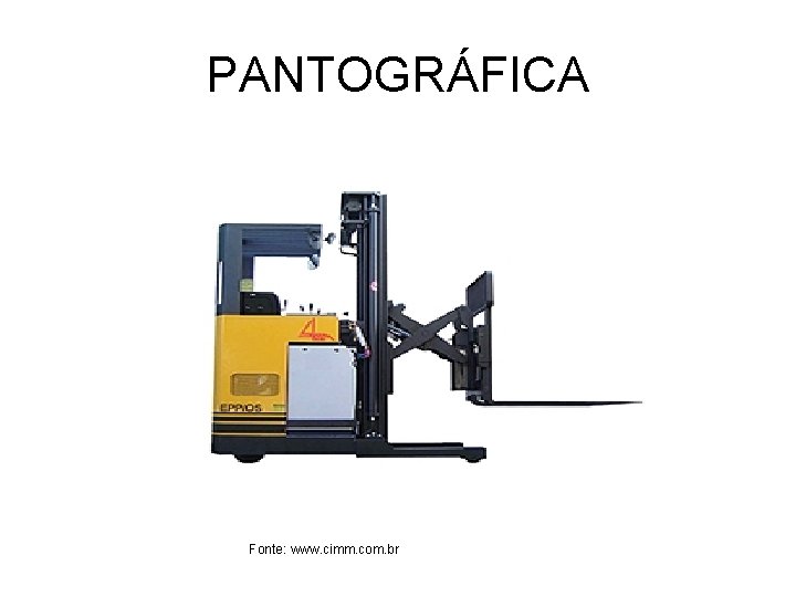 PANTOGRÁFICA Fonte: www. cimm. com. br 