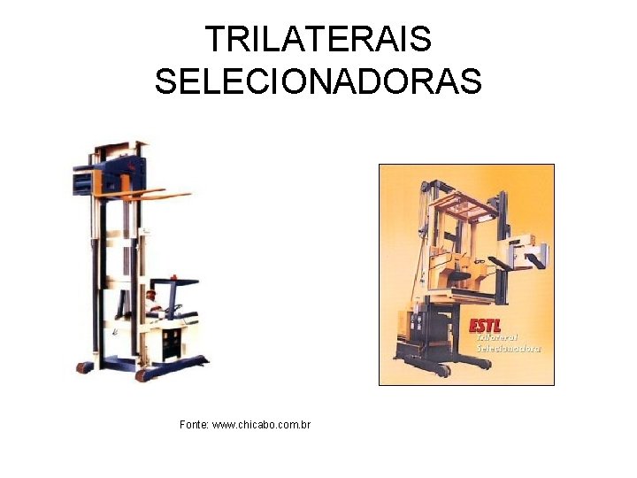 TRILATERAIS SELECIONADORAS Fonte: www. chicabo. com. br 