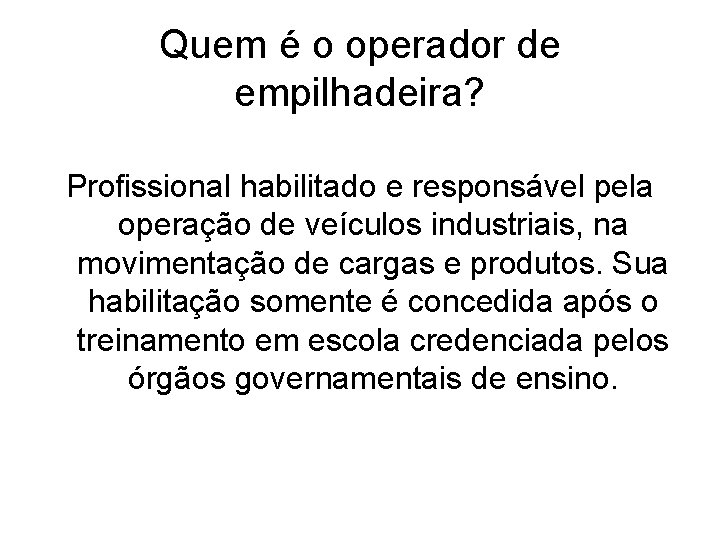 Quem é o operador de empilhadeira? Profissional habilitado e responsável pela operação de veículos