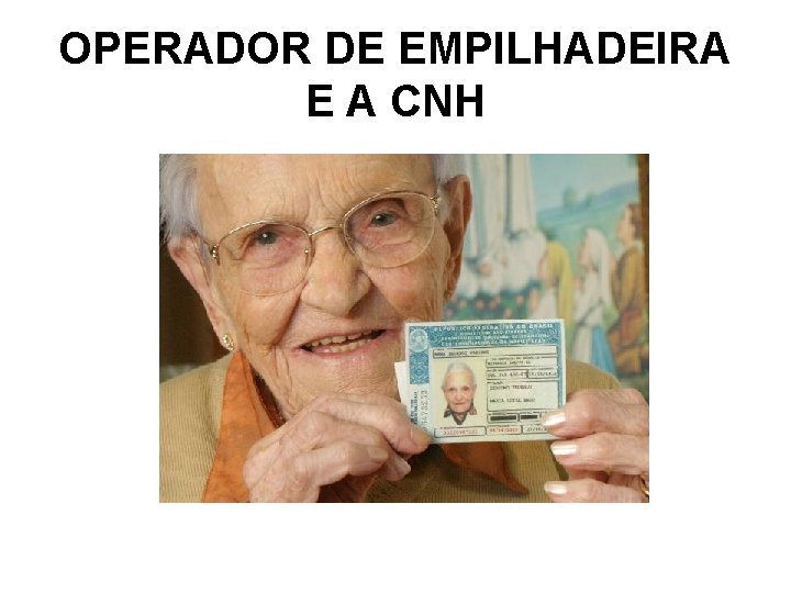 OPERADOR DE EMPILHADEIRA E A CNH 