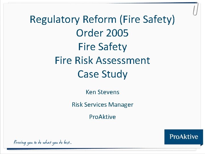 Regulatory Reform (Fire Safety) Order 2005 Fire Safety Fire Risk Assessment Case Study Ken Regulatory Reform (Fire Safety) Order 2005 Fire Safety Fire Risk Assessment Case Study Ken