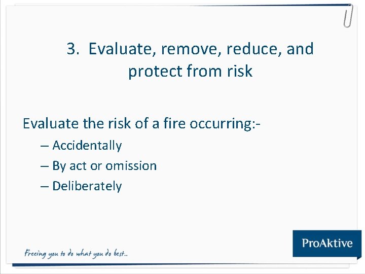 3. Evaluate, remove, reduce, and protect from risk Evaluate the risk of a fire